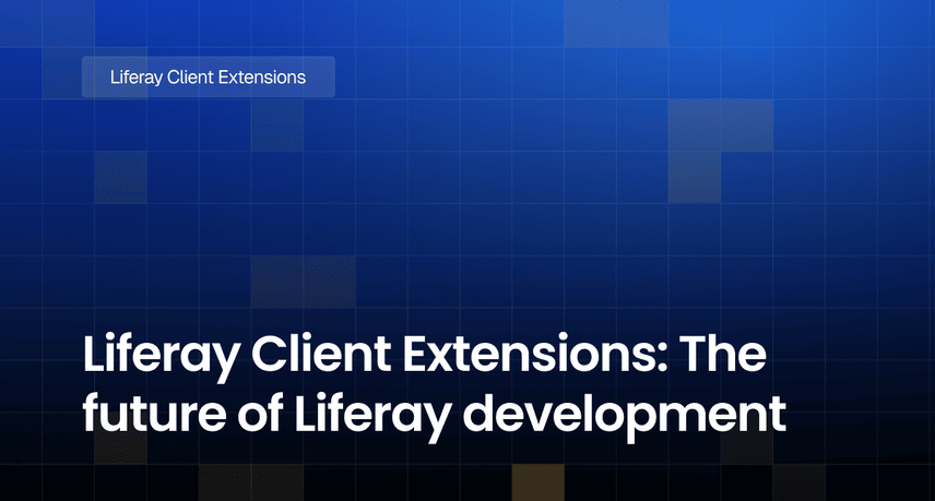 Liferay Client Extensions: The future of Liferay development
