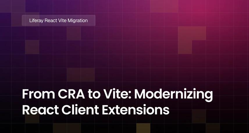 From CRA to Vite: Modernizing React Client Extensions
