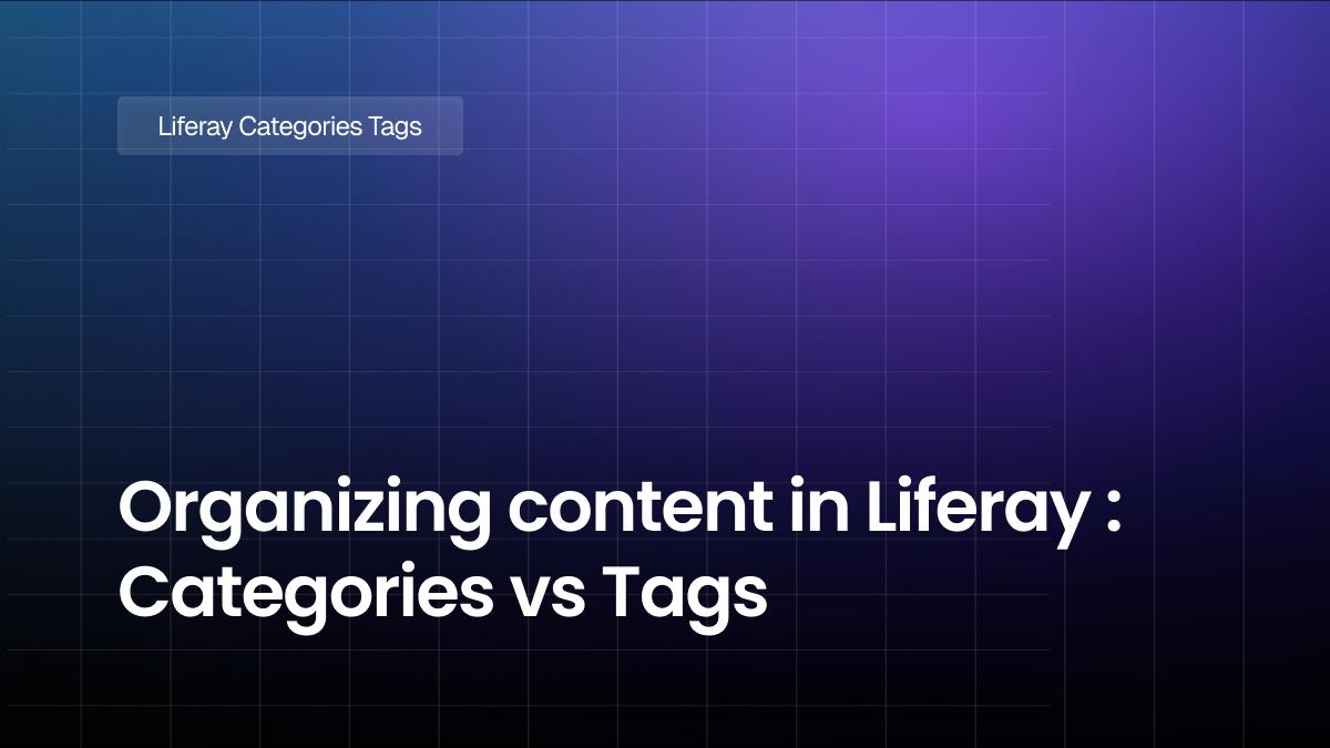 Organizing content in Liferay : Categories vs Tags
