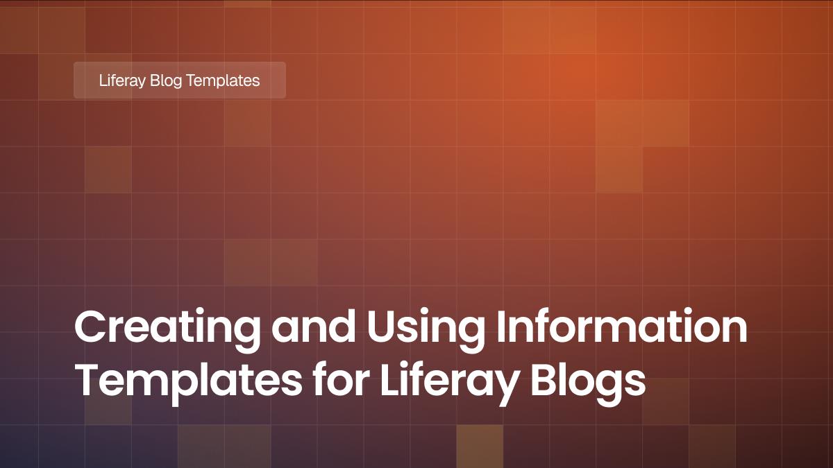 Creating and Using Information Templates for Liferay Blogs
