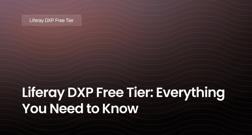 Liferay DXP Free Tier: Everything You Need to Know