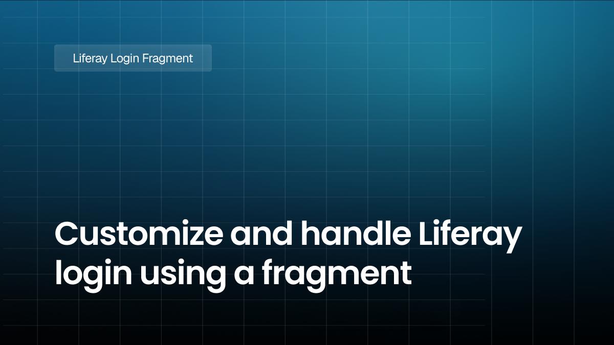 Customize and handle Liferay login using a fragment