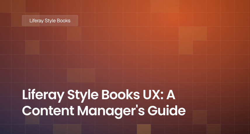 Liferay Style Books UX: A Content Manager's Guide