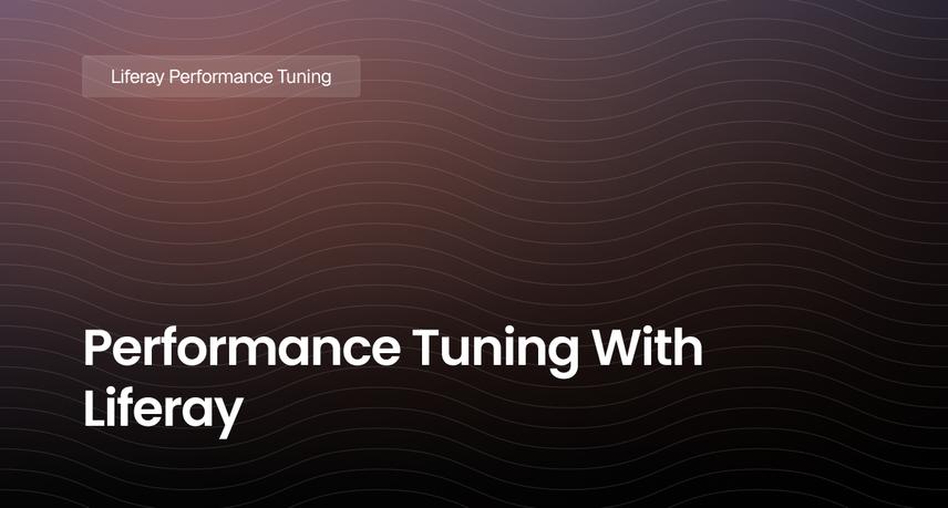 Performance Tuning With Liferay
