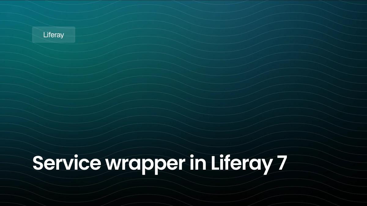 Service wrapper in Liferay 7