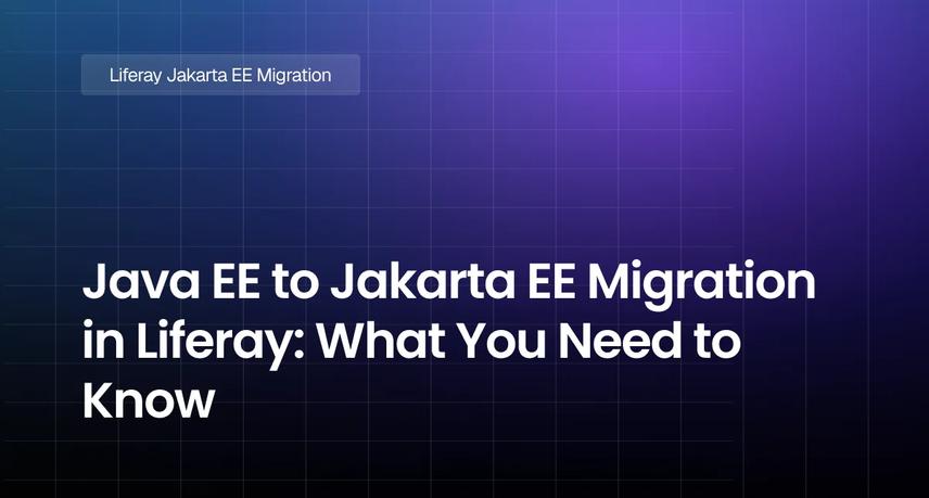 Java EE to Jakarta EE Migration in Liferay: What You Need to Know