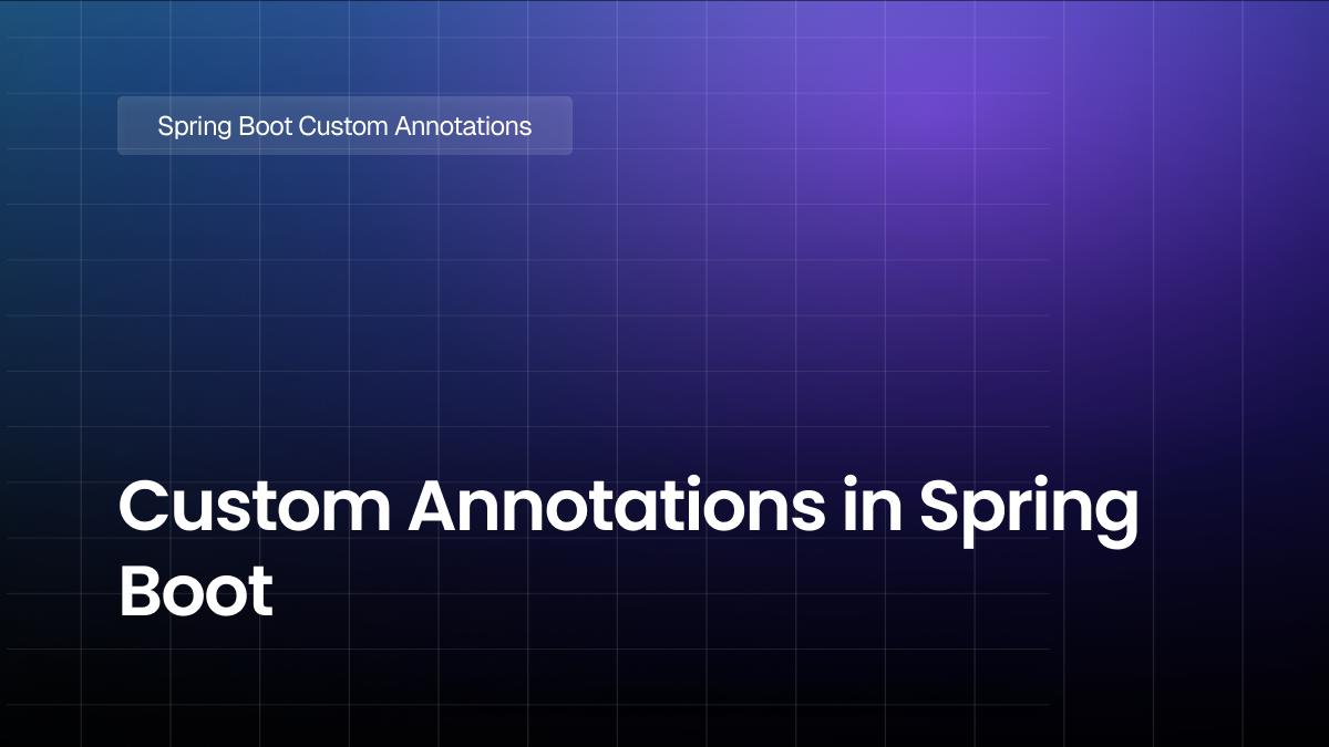 Custom Annotations in Spring Boot
