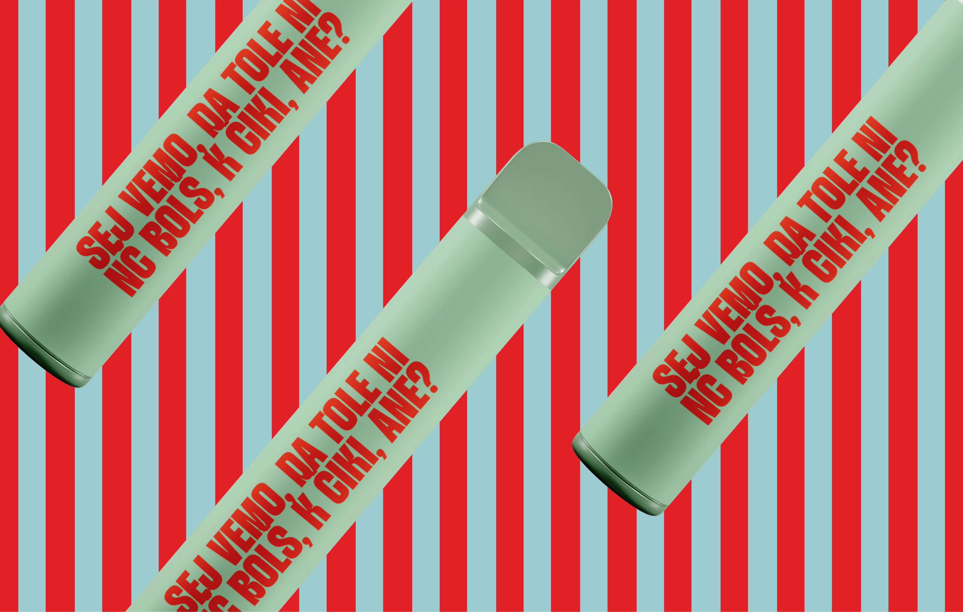Three mint vapes printed "Sej vemo, da tole ni nc bols, k ciki, ane?", on red and pale blue stripes.