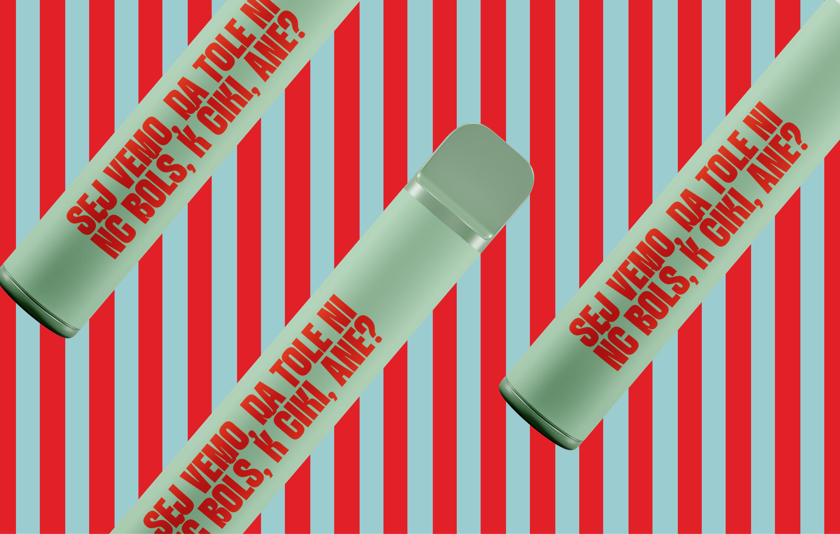 Three mint vapes printed "Sej vemo, da tole ni nc bols, k ciki, ane?", on red and pale blue stripes.