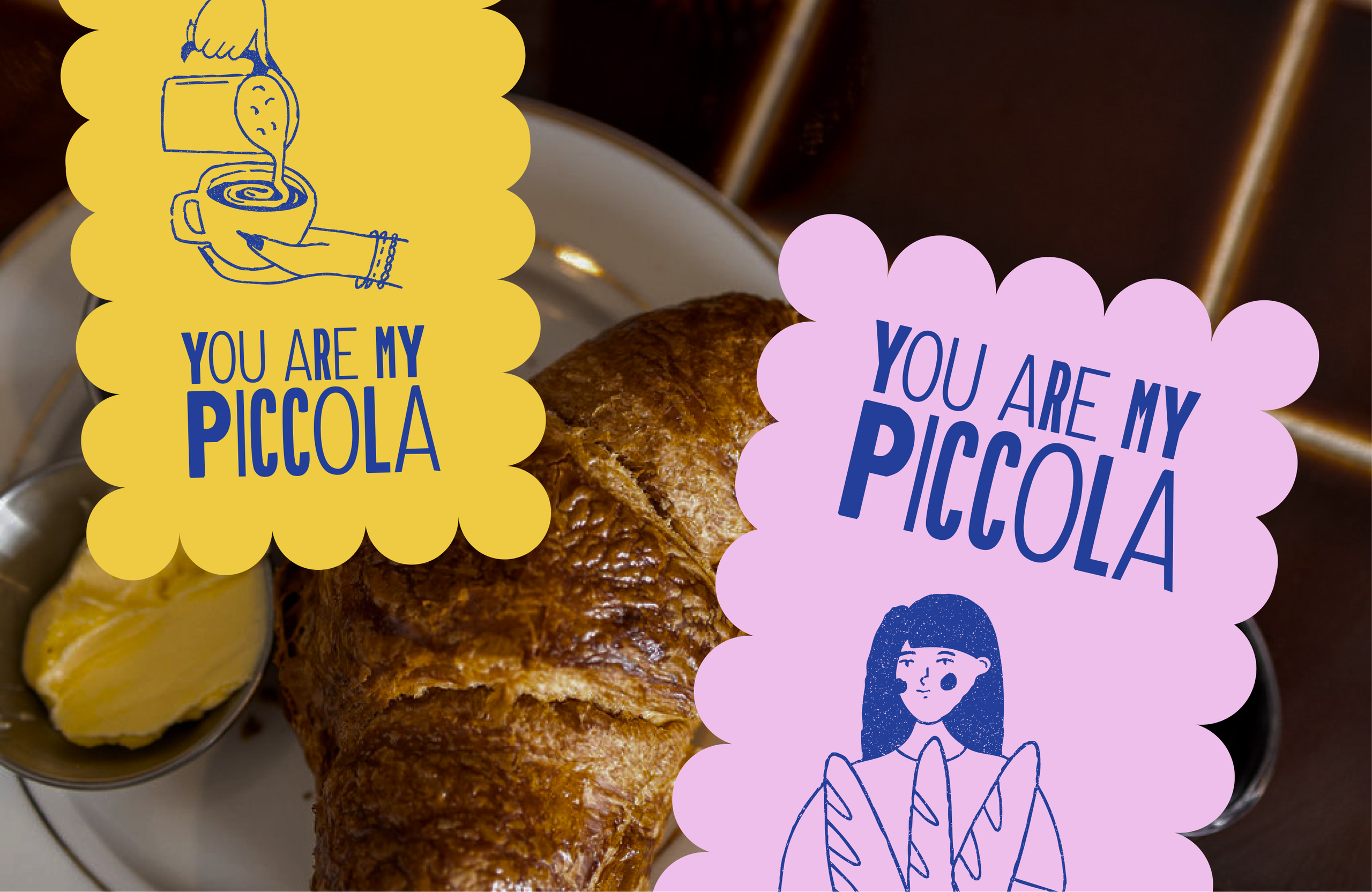 Scalloped "You are my Piccola" stickers in yellow and pink over a croissant.