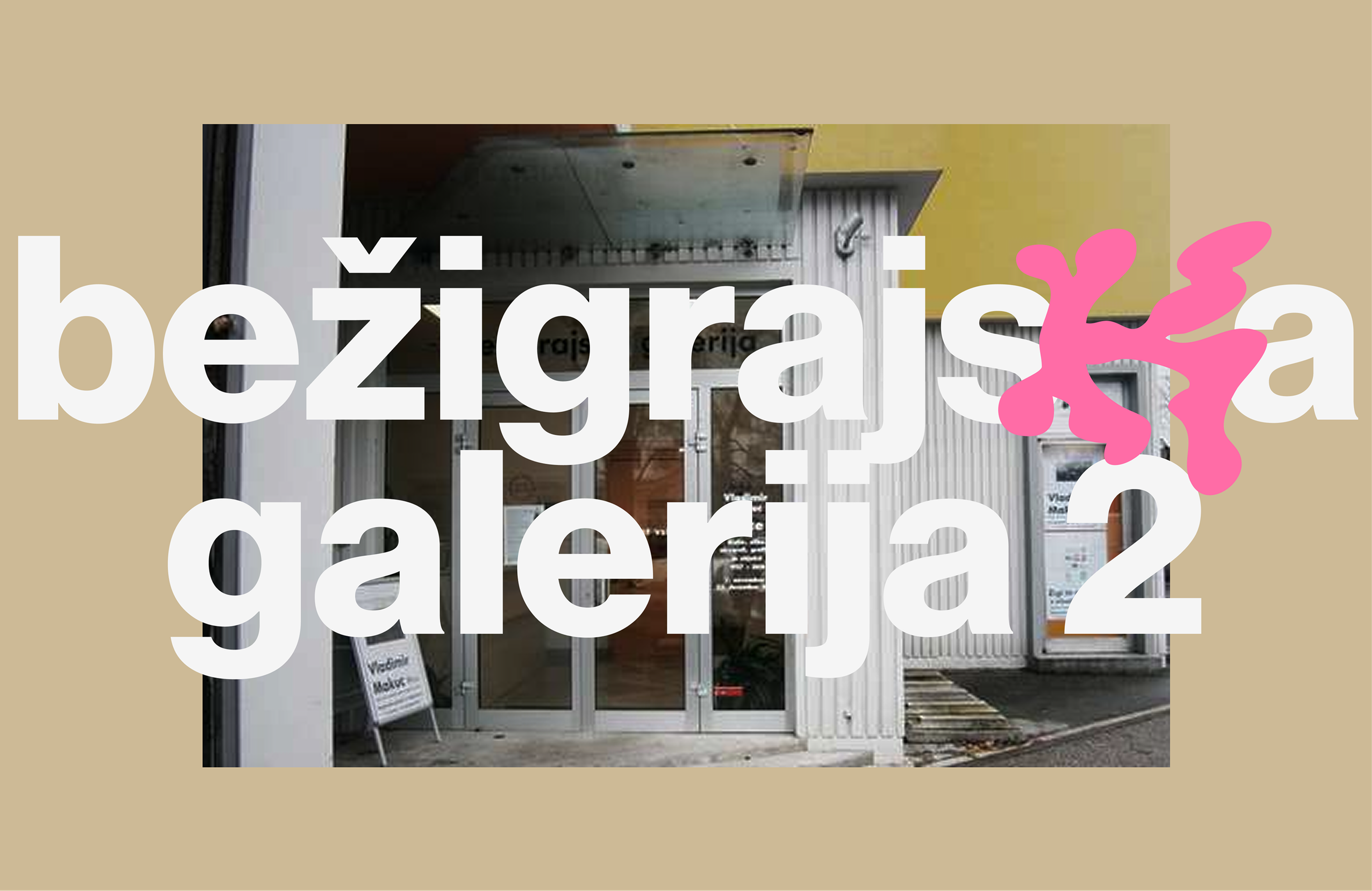 "Bežigrajska galerija 2" in white with a pink blob-shaped K, over the gallery's glass entrance, on beige.