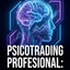 Psicotrading Profesional: Dominando la Mente del Trader