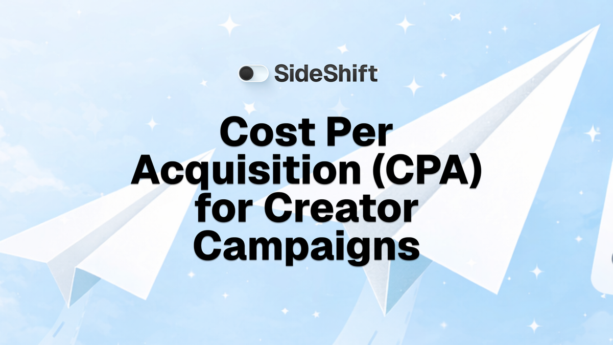 Cost Per Acquisition (CPA) for Creator & Influencer Campaigns