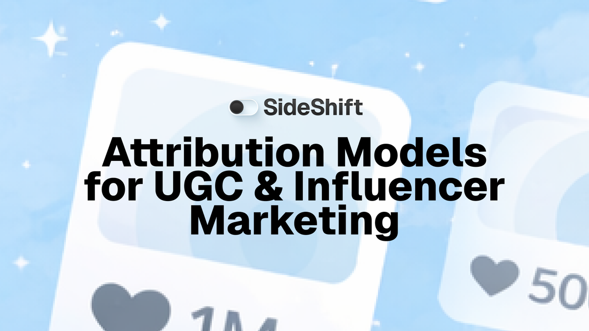 Attribution Models for UGC & Influencer Marketing