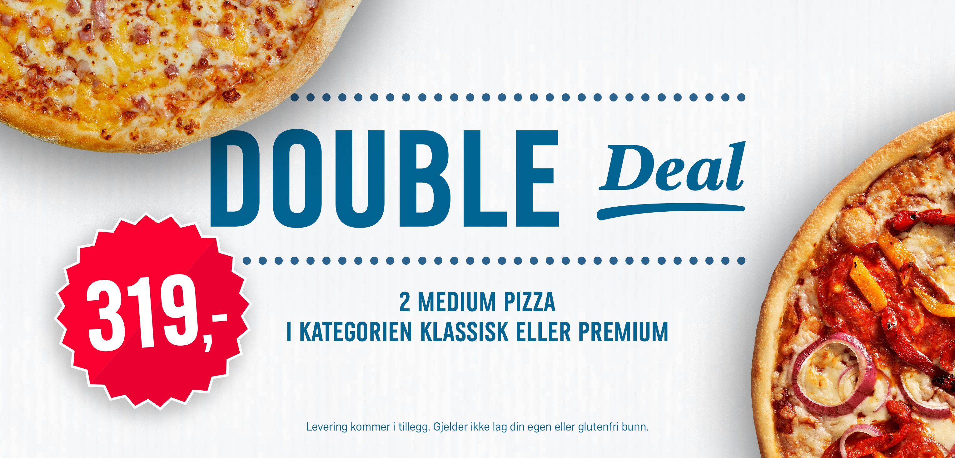 Double Deal - 2 medium pizza i kategorien klassisk eller premium til 319kr. Gjelder ikke glutenfri bunn.