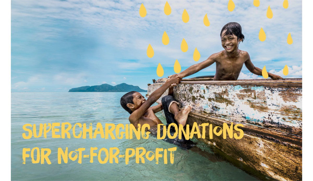 Two smiling children by an old boat in the ocean, with yellow raindrop graphics and text "SUPERCHARGING DONATIONS FOR NOT-FOR-PROFIT".