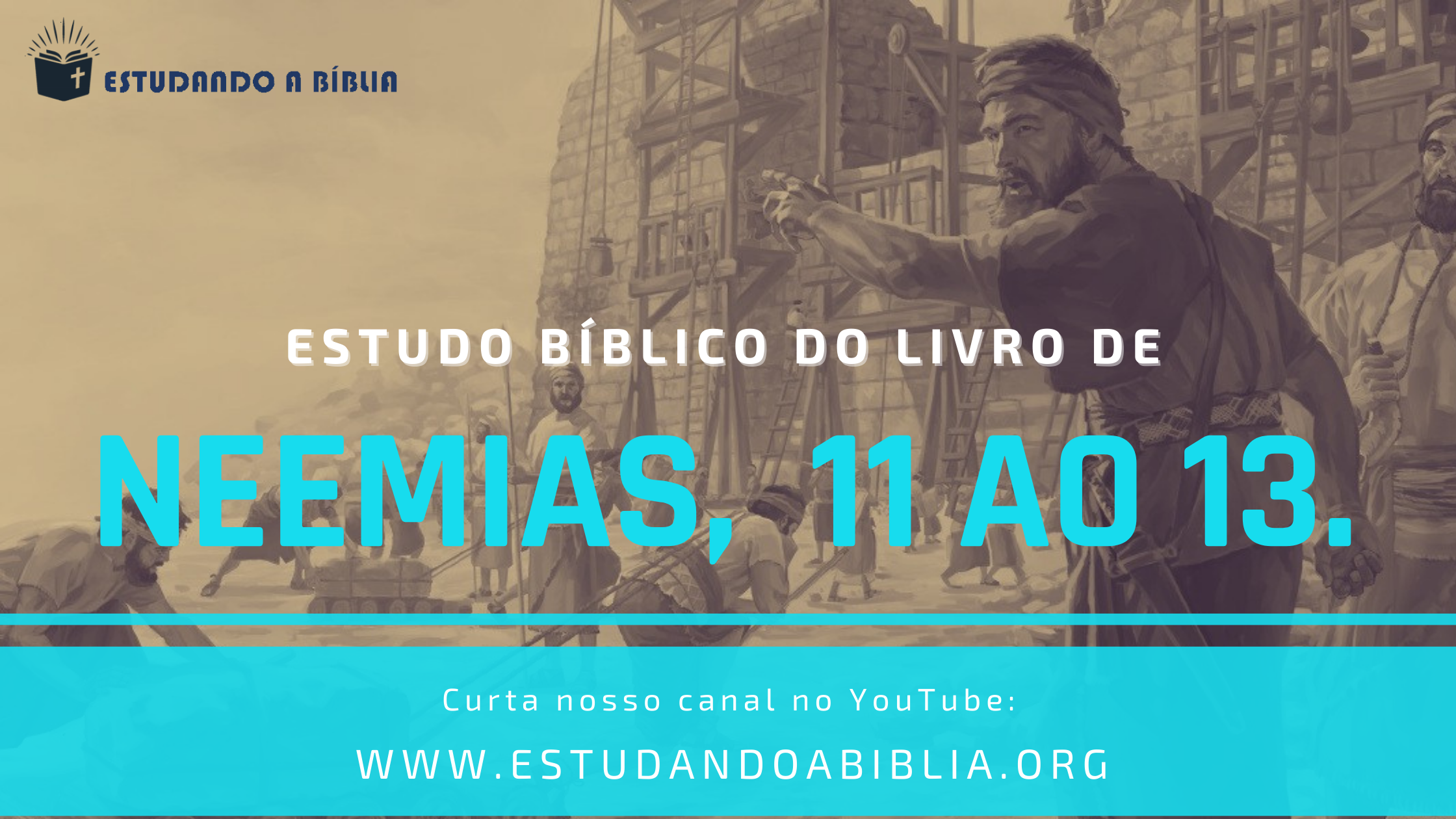 Estudo bíblico de Neemias - Capítulos 11 ao 13. Conclusão do livro.