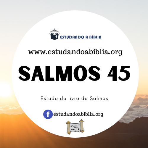 Salmos 45 - Do grupo de Corá