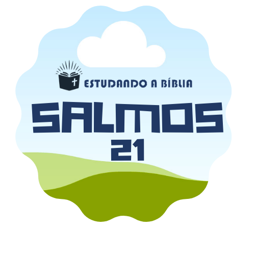 Tehilim - Salmos 21 - Salmo de Davi