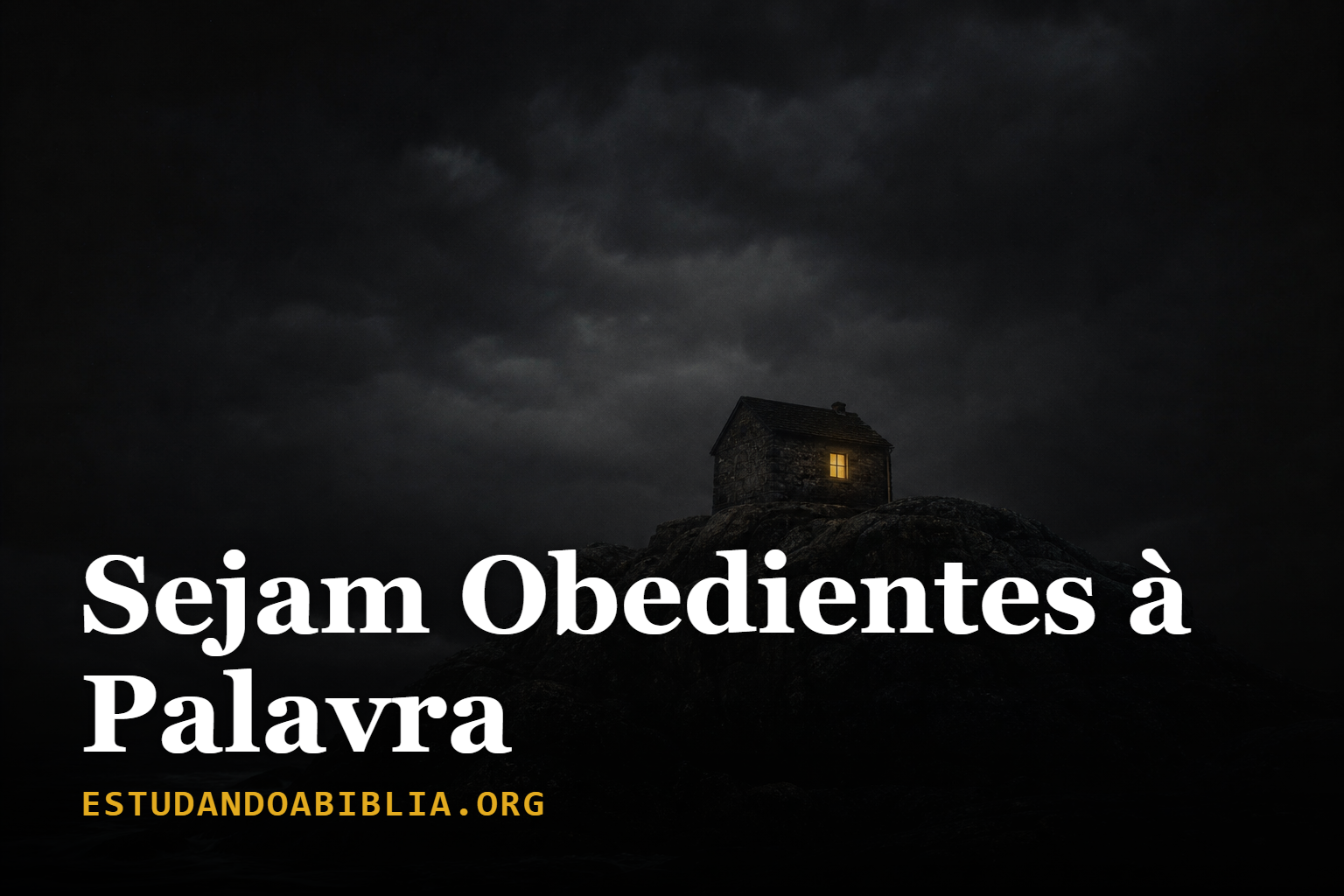 Dia 7: Obediência Prática, onde a semana inteira vira uma casa (Mateus 7:24-27)