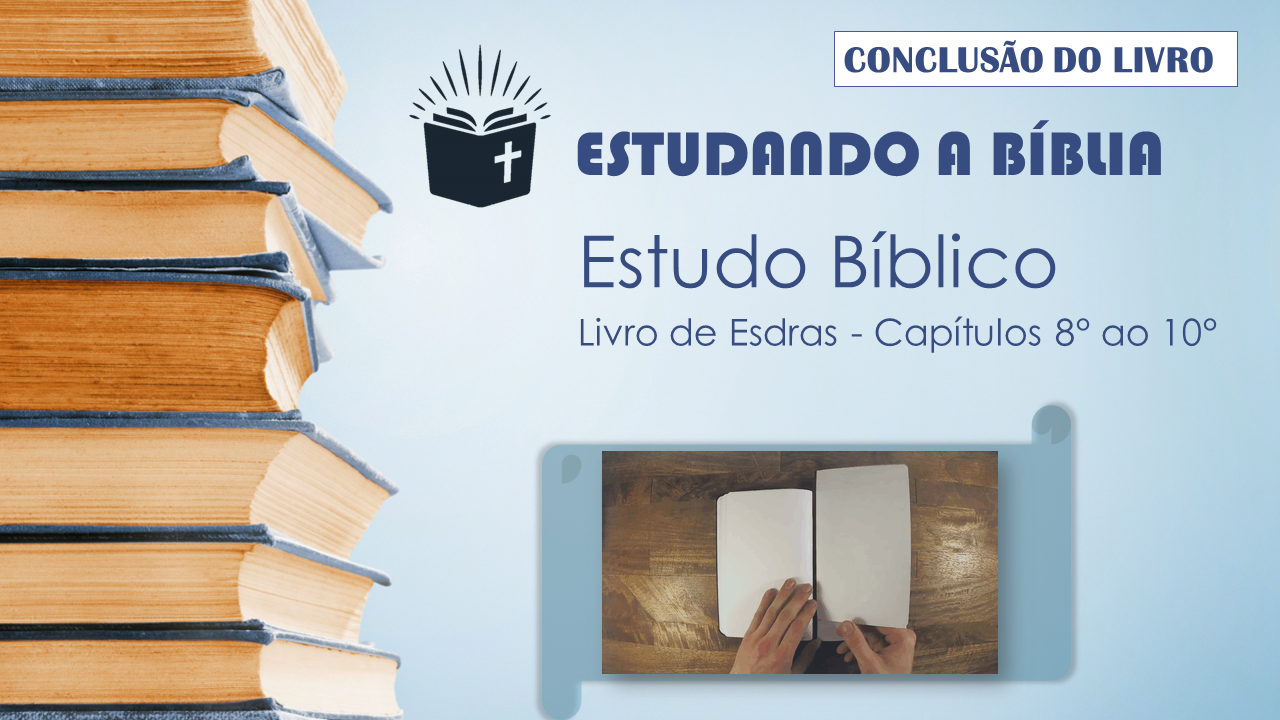 Estudo Bíblico | conclusão do livro de Esdras