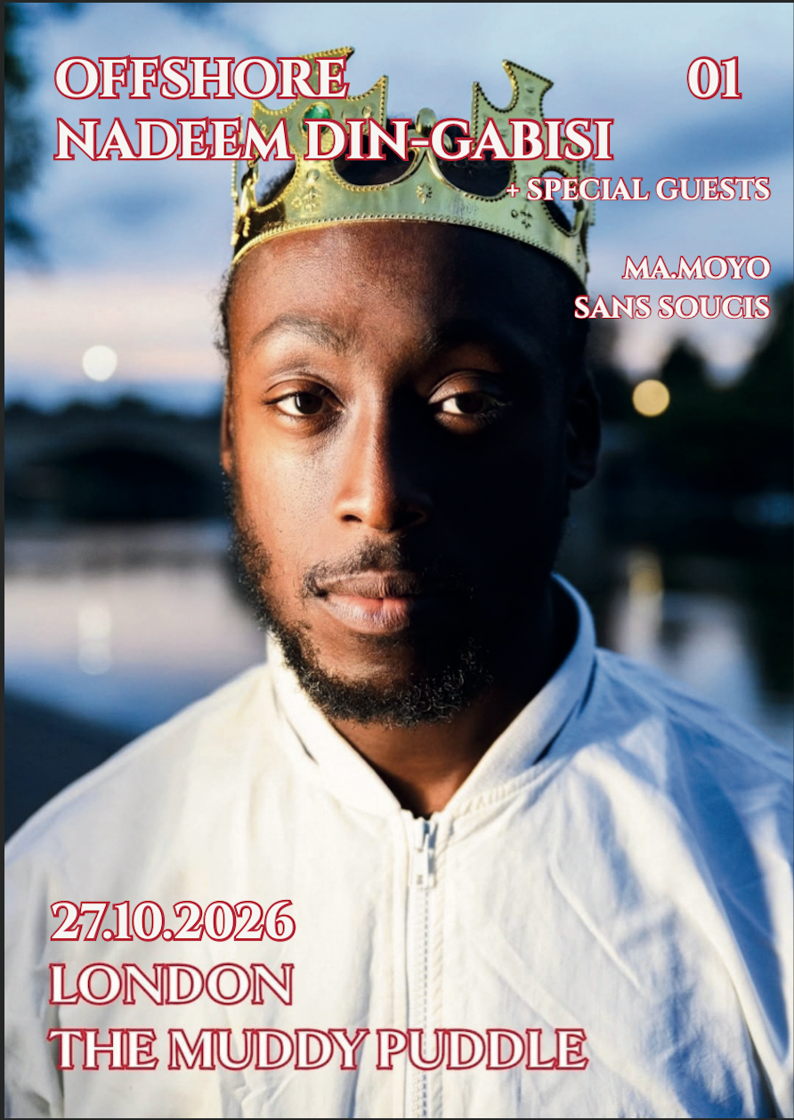 OFFSHORE 01 • NADEEM DIN-GABISI | The Muddy Puddle, Stoke Newington