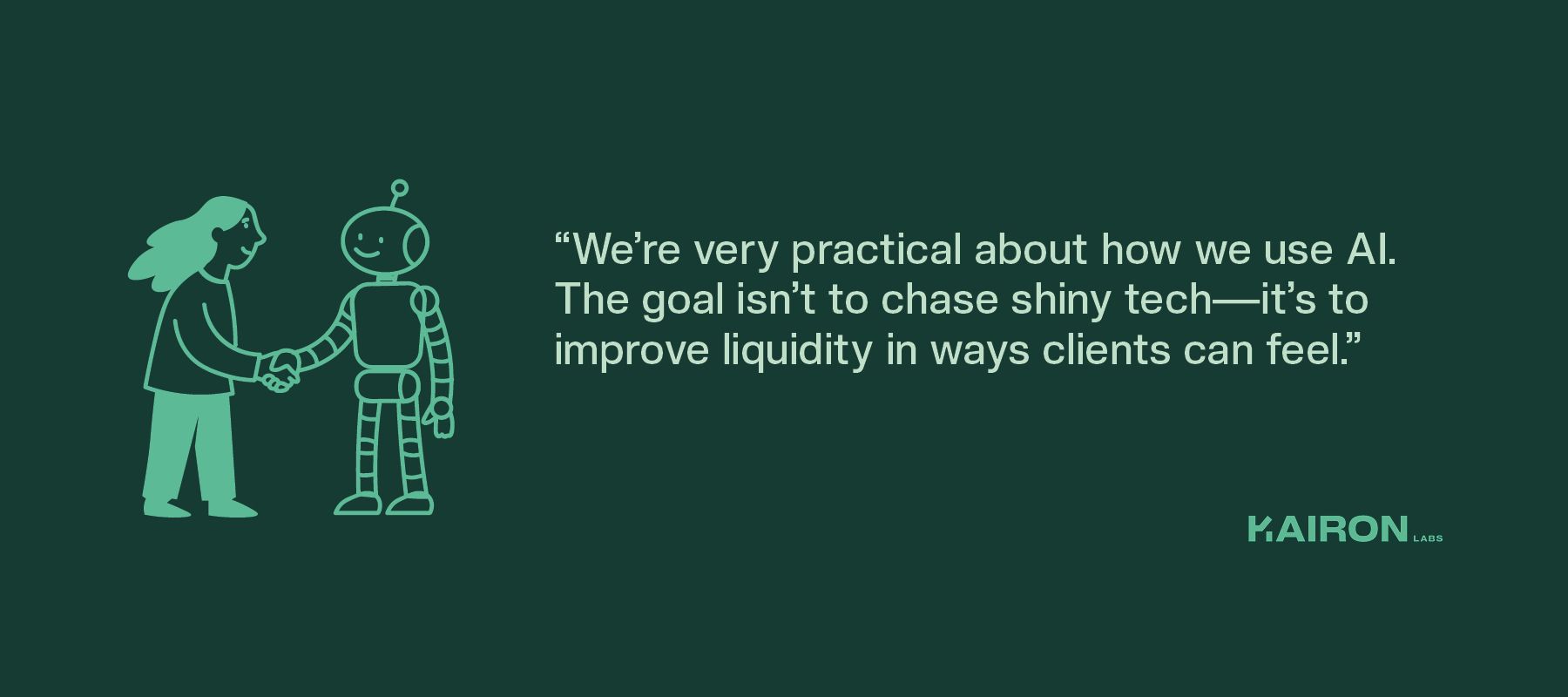 “We’re very practical about how we use AI. The goal isn’t to chase shiny tech—it’s to improve liquidity in ways clients can feel.”