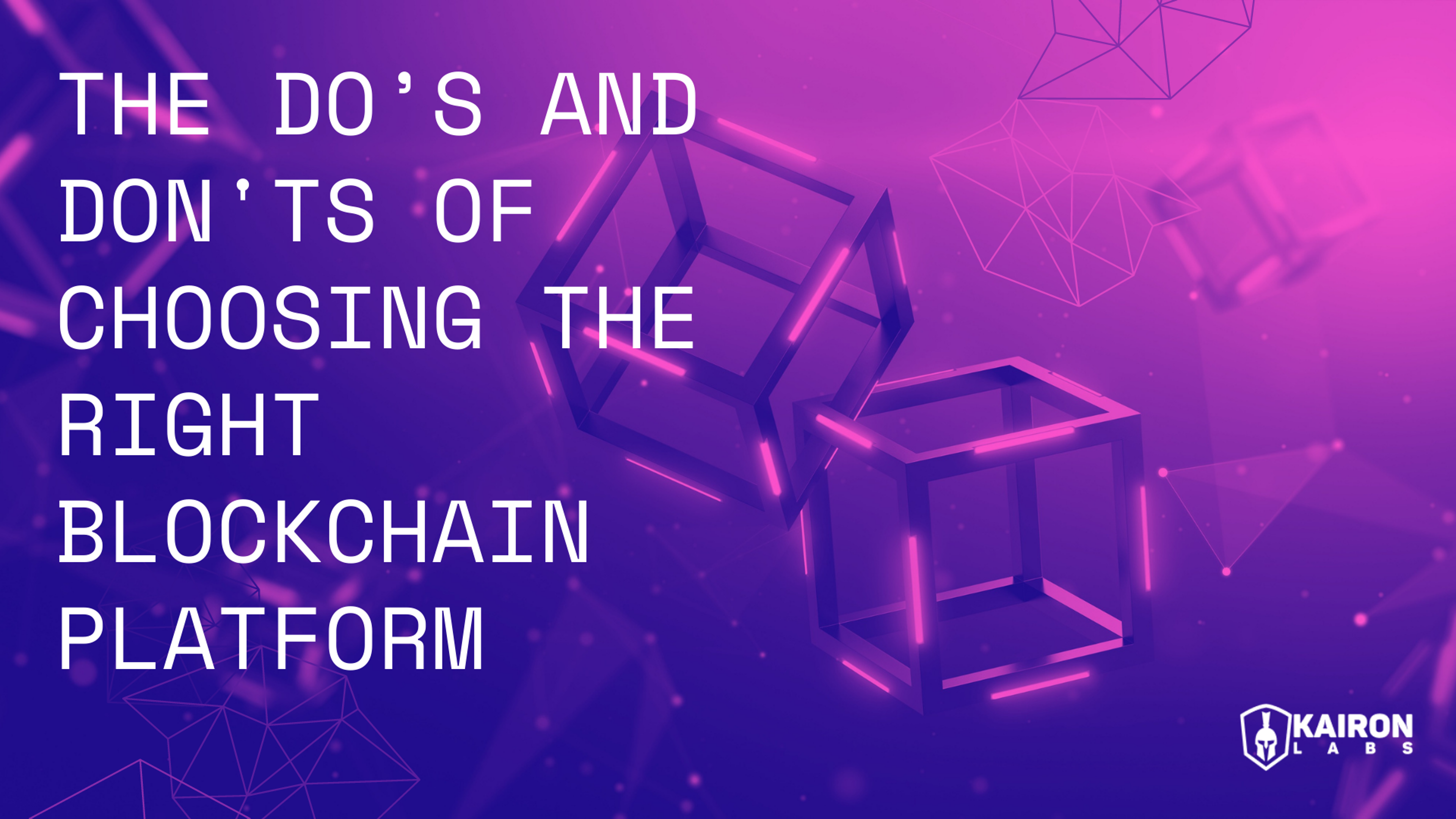 how to choose a blockchain platform_kairon labs