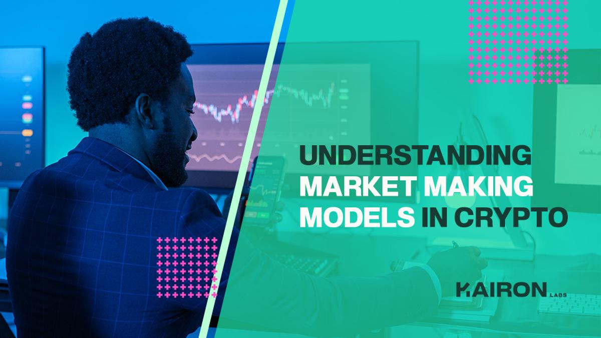 Kairon Labs | Understanding Market-Making Models in Crypto