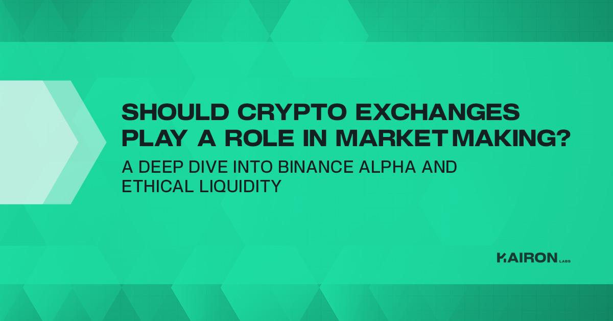 Kairon Labs | Should Crypto Exchanges Play a Role in Market Making? A ...