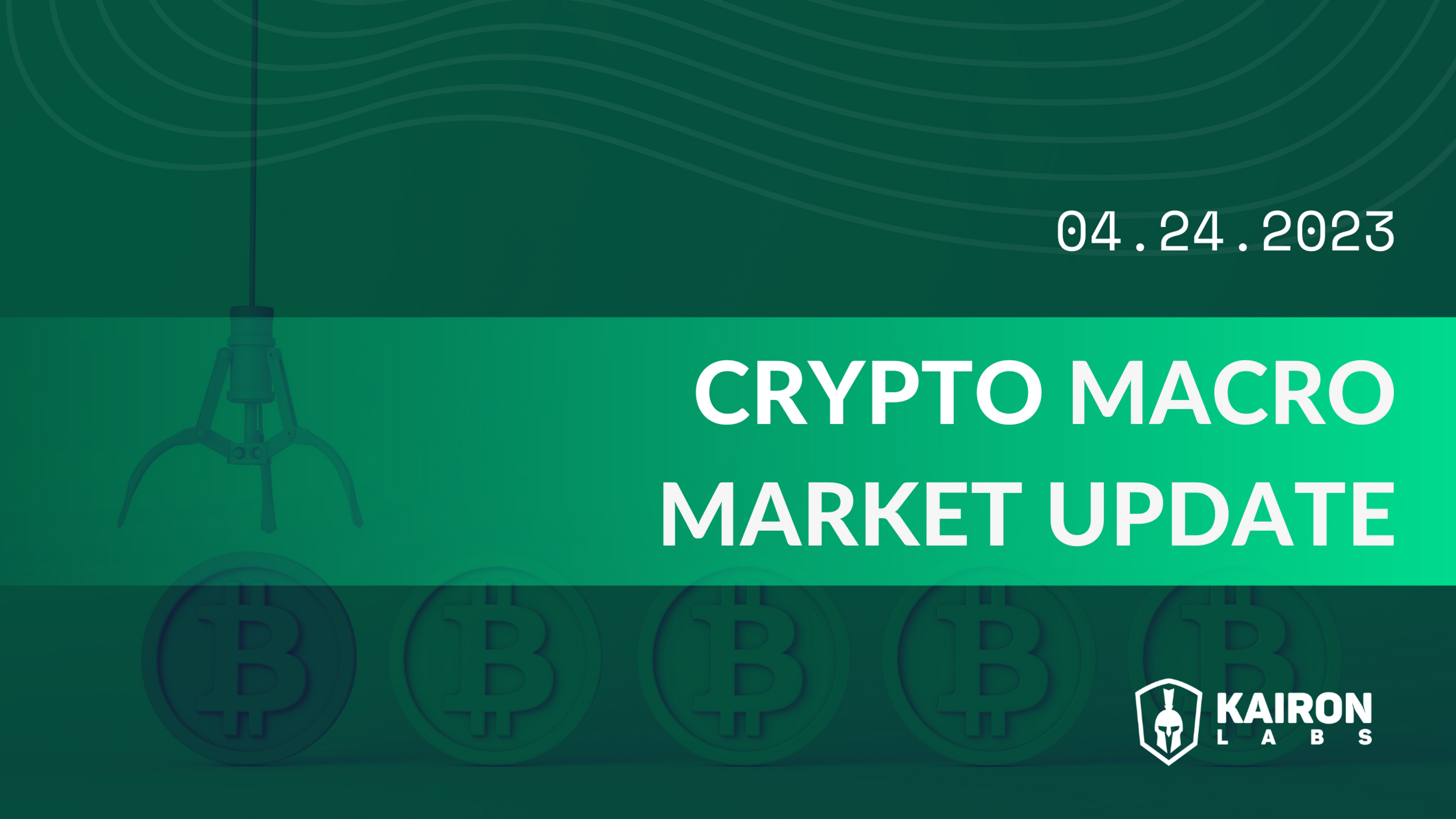 Crypto Macro Market Update : April 24, 2023 | Kairon Labs - Crypto Liquidity Providers