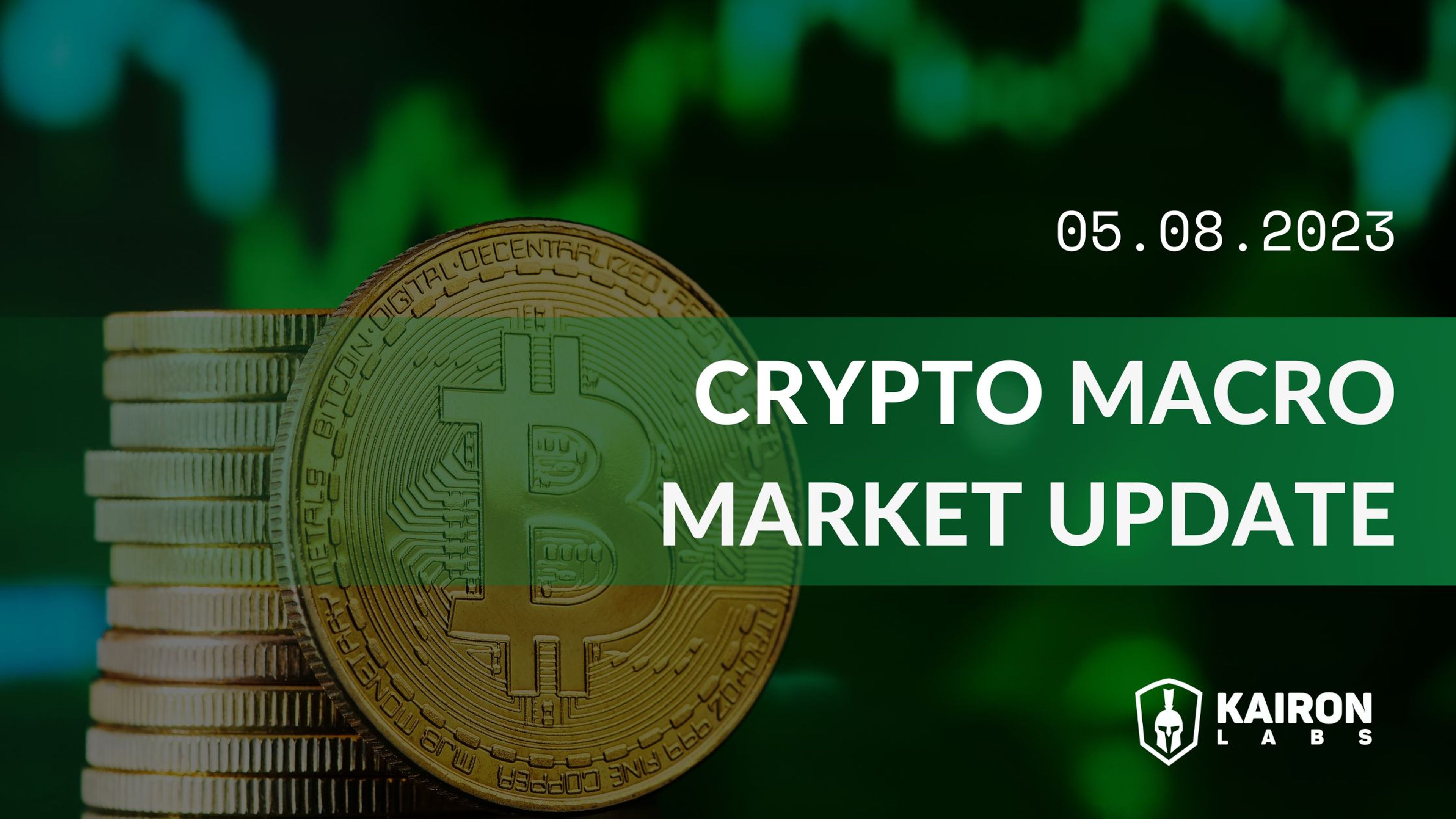 Crypto Macro Market Update : May 8, 2023 | Kairon Labs - Crypto Liquidity Providers