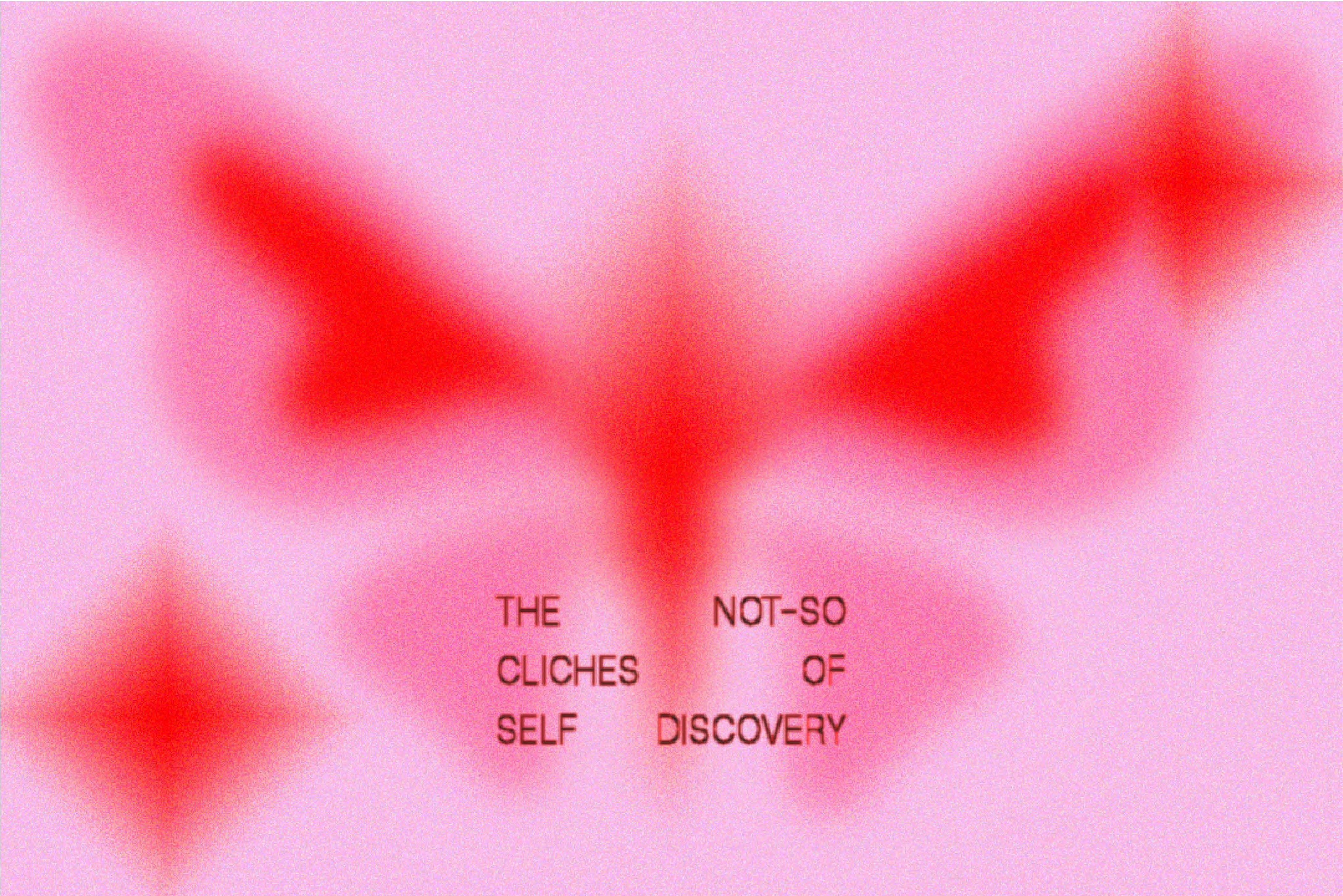 The Not-So Clichés of Self-Discovery