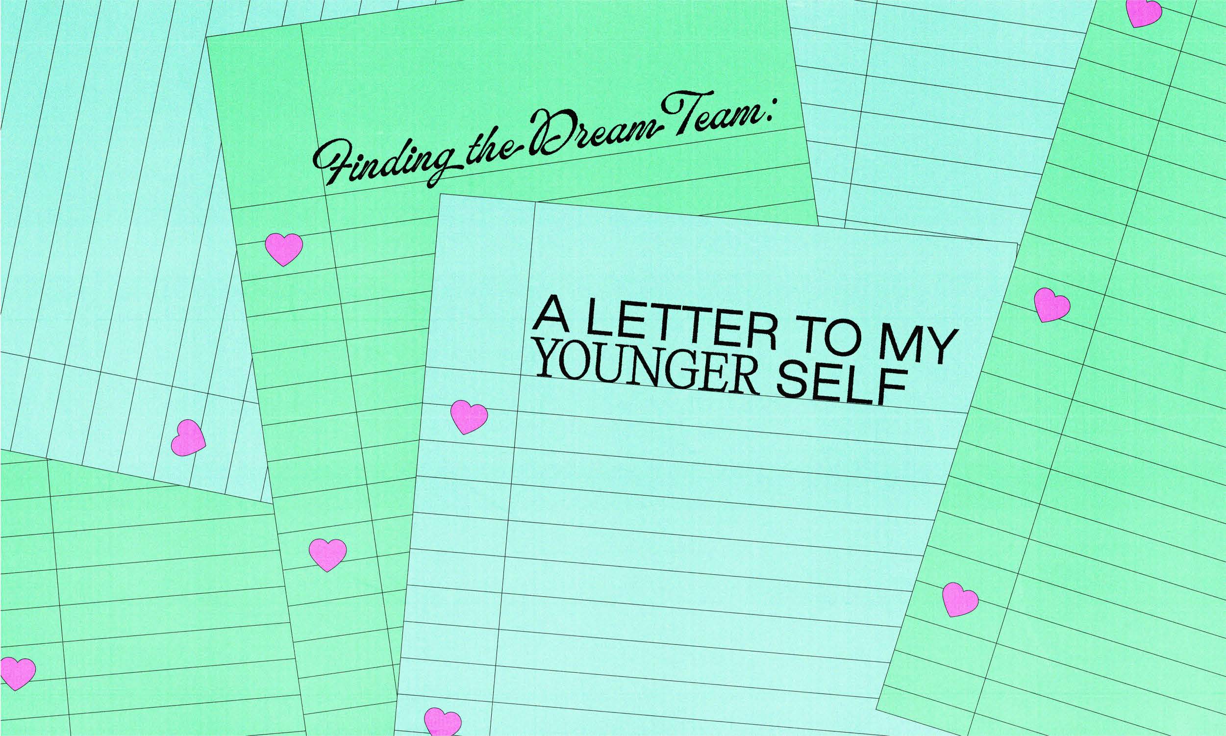 Finding the Dream Team: A Letter to my Younger Self