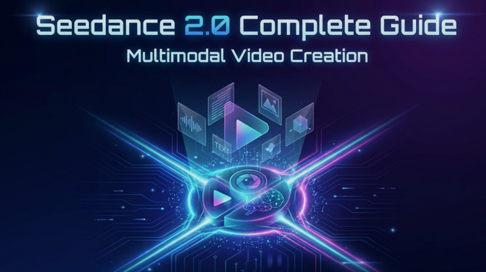 Seedance 2.0 Complete Guide: ByteDance's Revolutionary Multimodal AI Video Generator