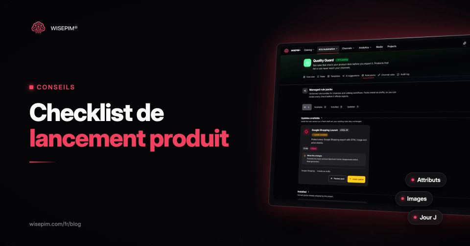 Checklist de lancement produit e-commerce : les données à vérifier avant la mise en ligne