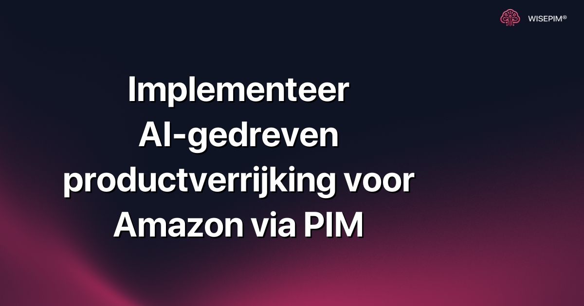Implementeer AI-gedreven productverrijking voor Amazon via PIM
