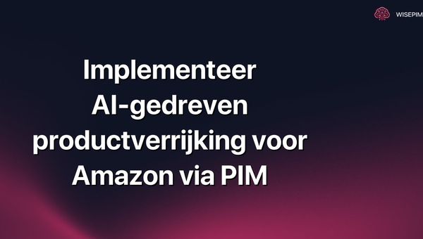 Implementeer AI-gedreven productverrijking voor Amazon via PIM