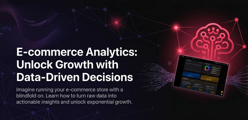 E-commerce Analytics: Unlock Growth with Data-Driven Decisions
