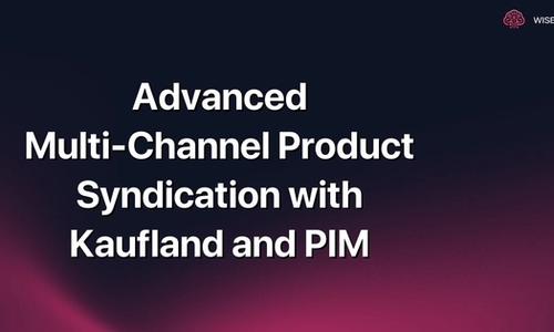 Advanced Multi-Channel Product Syndication with Kaufland and PIM