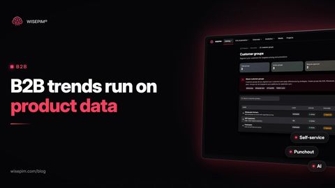 B2B-E-Commerce-Trends: 8 Entwicklungen und die Produktdaten dahinter