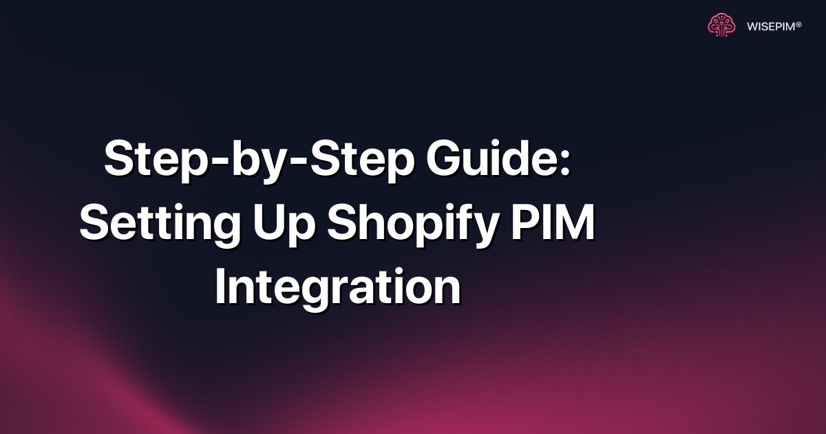 Step-by-Step Guide: Setting Up Shopify PIM Integration