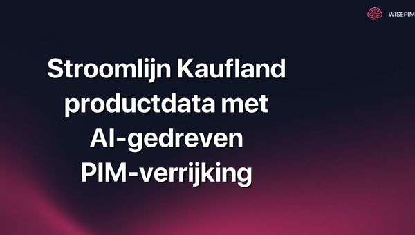 Stroomlijn Kaufland productdata met AI-gedreven PIM-verrijking