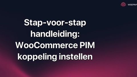 Hoe stel je een WooCommerce PIM koppeling in: stap voor stap uitgelegd