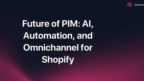 How to Implement AI & Automation for Shopify PIM & Omnichannel