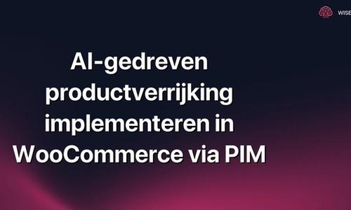 AI-gedreven productverrijking implementeren in WooCommerce via PIM