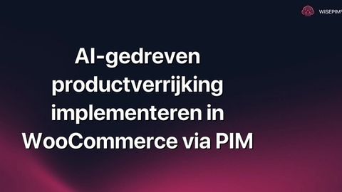 Hoe AI-gedreven productverrijking automatiseren in WooCommerce via PIM