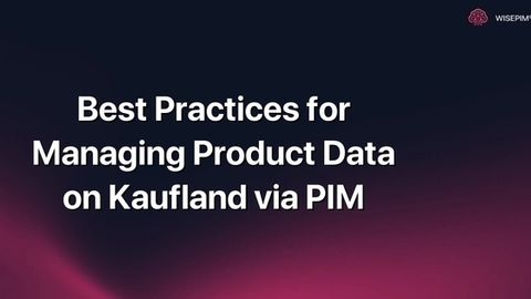 How to Effectively Manage Product Data on Kaufland Using PIM
