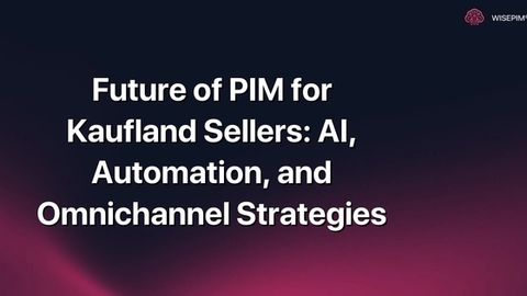 How to Leverage AI, Automation, and Omnichannel PIM for Kaufland Sellers