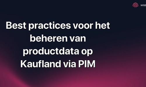 Best practices voor het beheren van productdata op Kaufland via PIM